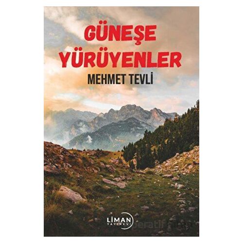 Güneşe Yürüyenler - Mehmet Tevli - Liman Yayınevi