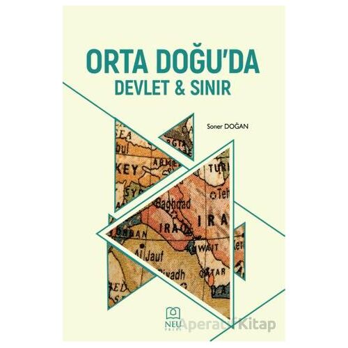 Orta Doğuda Devlet ve Sınır - Soner Doğan - Necmettin Erbakan Üniversitesi Yayınları