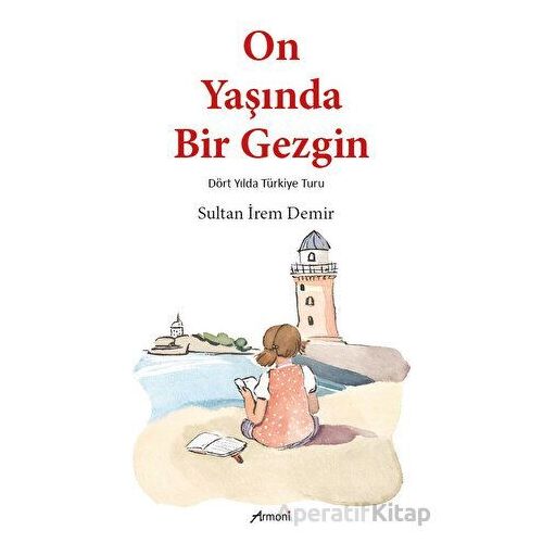 On Yaşında Bir Gezgin - Sultan İrem Demir - Armoni Yayıncılık