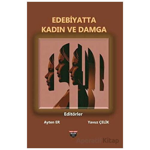 Edebiyatta Kadın ve Damga - Yavuz Çelik - Bilgin Kültür Sanat Yayınları