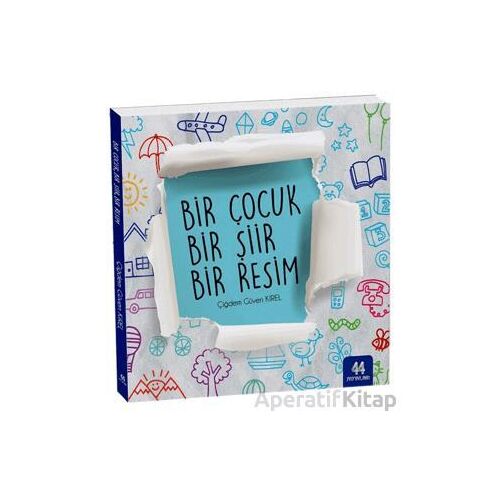 Bir Çocuk Bir Şiir Bir Resim - Çiğdem Güven Kırel - 44 Yayınları