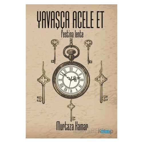 Yavaşça Acele Et - Murtaza Kamar - Mat Kitap