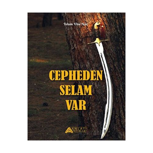Cepheden Selam Var - İslam Ebu Nur - Anlatı Yayınları