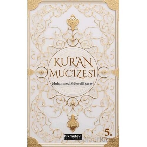 Kur’an Mucizesi - Muhammed Mütevelli Şaravi - Hikmetevi Yayınları