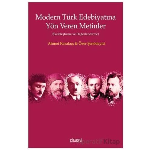 Modern Türk Edebiyatına Yön Veren Metinler - Özer Şenödeyici - Kitabevi Yayınları