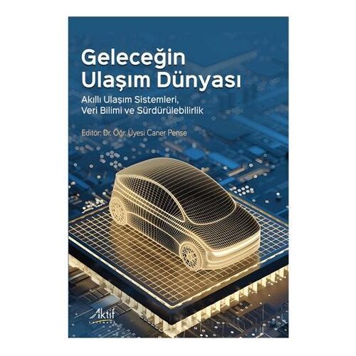 Geleceğin Ulaşım Dünyası - Caner Pense - Aktif Yayınevi