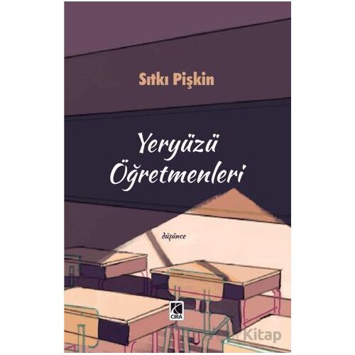 Yeryüzü Öğretmenleri - Sıtkı Pişkin - Çıra Yayınları