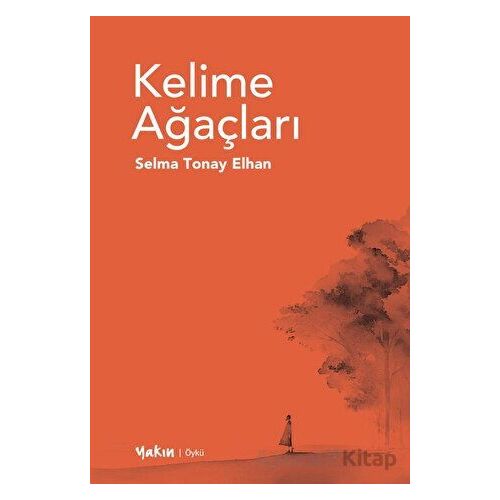 Kelime Ağaçları - Selma Tonay Elhan - Yakın Kitabevi