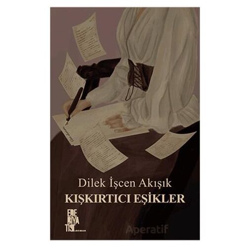 Kışkırtıcı Eşikler - Dilek İşcen Akışık - Edebiyatist