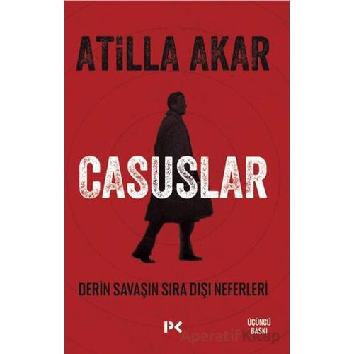 Casuslar - Derin Savaşın Sıra Dışı Neferleri - Atilla Akar - Profil Kitap