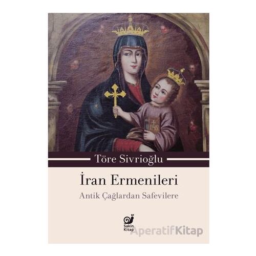 İran Ermenileri - Töre Sivrioğlu - Sakin Kitap