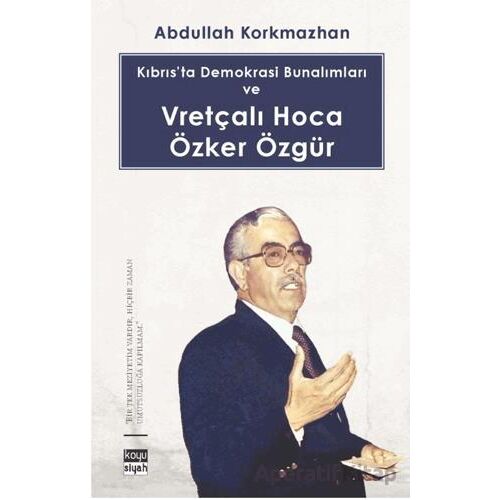 Kıbrıs’ta Demokrasi Bunalımları ve Vretçalı Hoca Özker Özgür