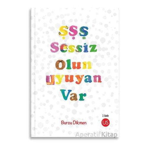 Şşş Sessiz Olun Uyuyan Var - Burcu Dikmen - US Yayınları