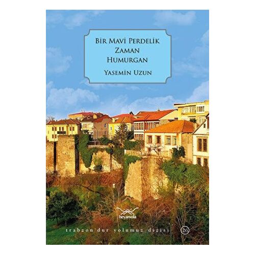 Bir Mavi Perdelik Zaman Humurgan - Yasemin Uzun - Heyamola Yayınları