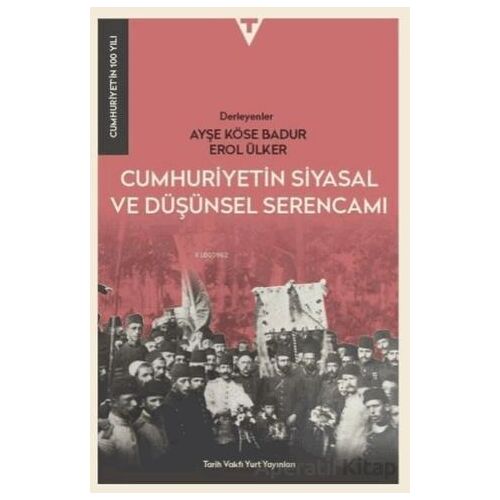 Cumhuriyetin Siyasal ve Düşünsel Serencamı - Cumhuriyetin 100 Yılı