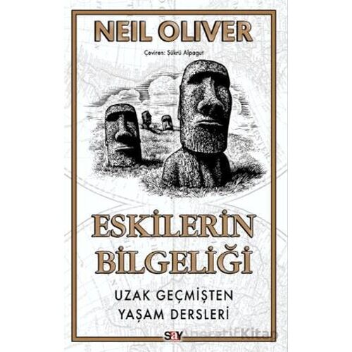 Eskilerin Bilgeliği Uzak Geçmişten Yaşam Dersleri - Neil Oliver - Say Yayınları