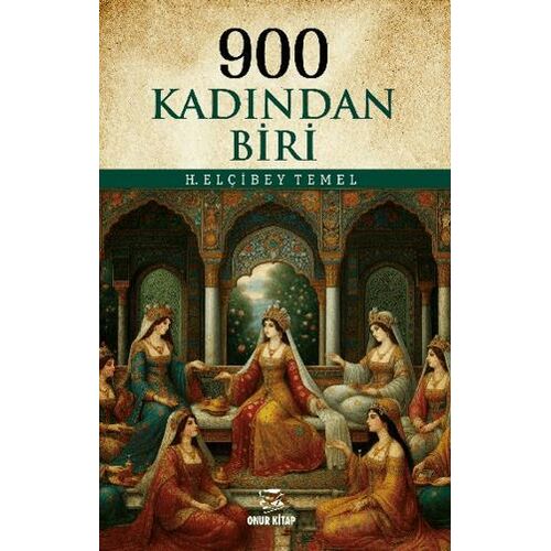 900 Kadından Biri - H. Elçibey Temel - Onur Kitap