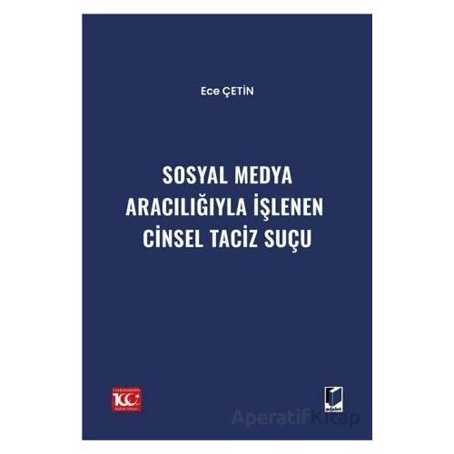 Sosyal Medya Aracılığıyla İşlenen Cinsel Taciz Suçu - Ece Çetin - Adalet Yayınevi