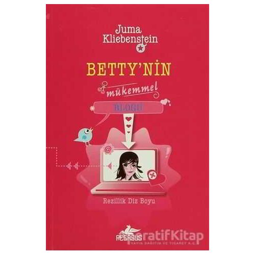 Bettynin Mükemmel Blogu - Rezillik Diz Boyu - Juma Kliebenstein - Pegasus Çocuk Yayınları