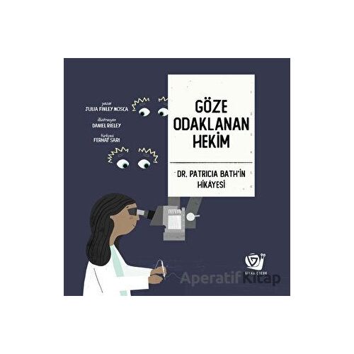 Göze Odaklanan Hekim - Dr. Patricia Bath’in Hikayesi - Julia Finley Mosca - Ginko Kitap