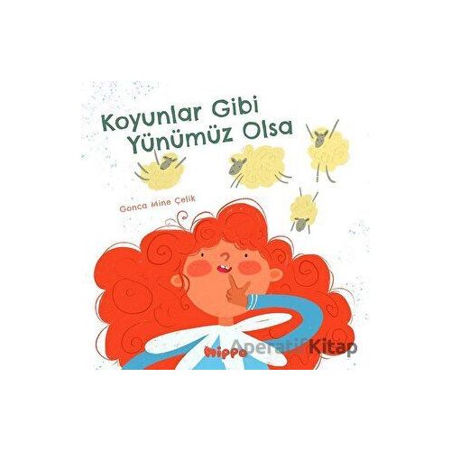 Koyunlar Gibi Yünümüz Olsa - Gonca Mine Çelik - Hippo Yayınları