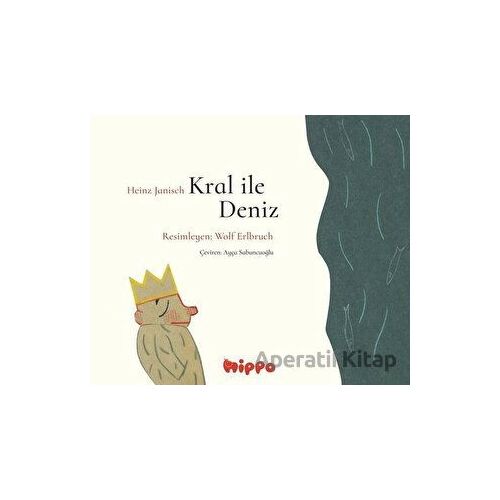 Kral ile Deniz - Heinz Janisch - Hippo Yayınları