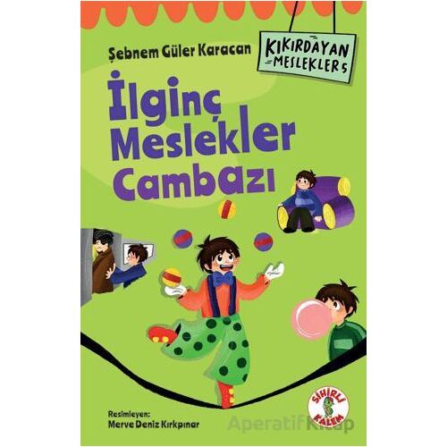 Kıkırdayan Meslekler 5 – İlginç Meslekler Cambazı - Şebnem Güler Karacan - Sihirli Kalem