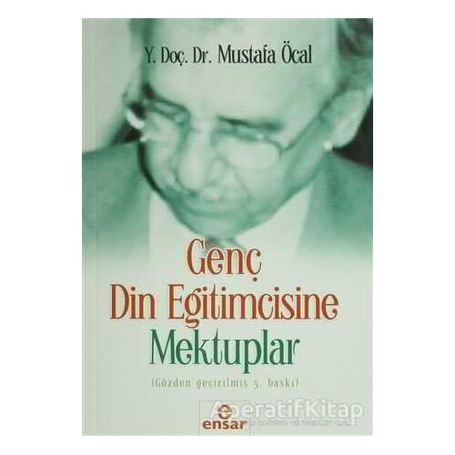 Genç Din Eğitimcisine Mektuplar - Mustafa Öcal - Ensar Neşriyat