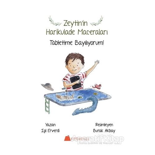 Tabletime Bayılıyorum! - Zeytin’in Harikulade Maceraları - Işıl Erverdi - Kumdan Kale