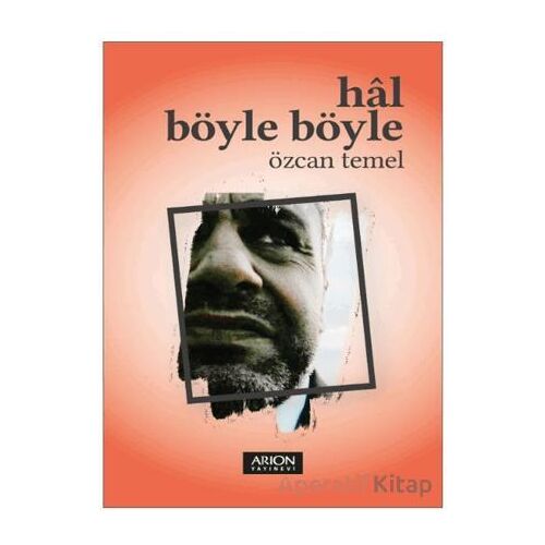 Hal Böyle Böyle - Özcan Temel - Arion Yayınevi