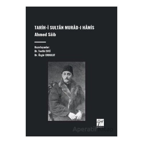 Tarih-İ Sultân Murad-I Hâmis, Ahmed Sâib - Tevfik Evci - Gazi Kitabevi