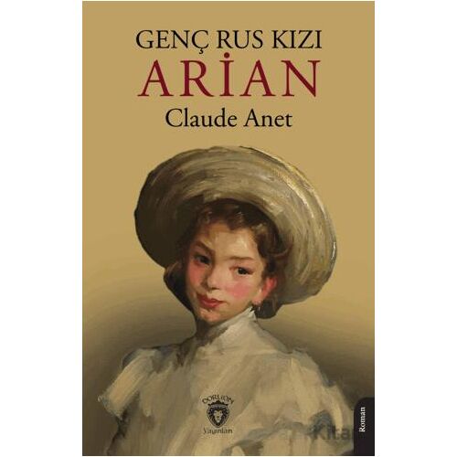 Genç Rus Kızı Arian - Claude Anet - Dorlion Yayınları