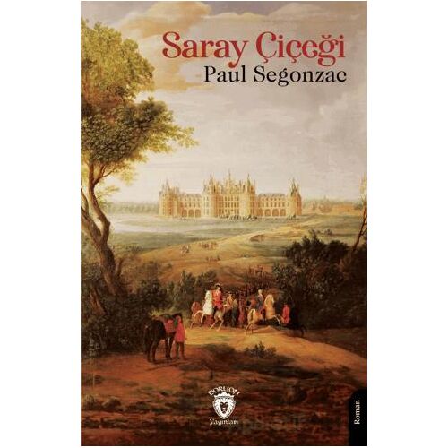 Saray Çiçeği - Paul Segonzac - Dorlion Yayınları
