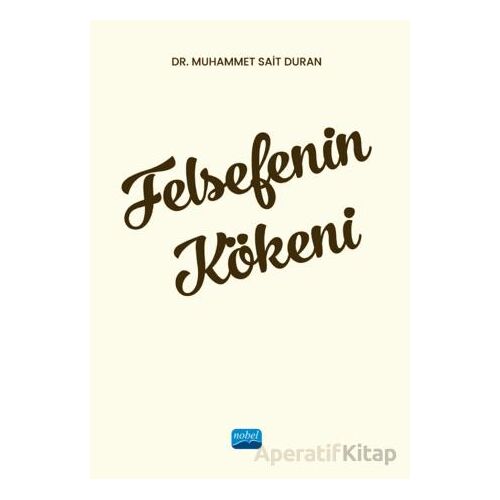 Felsefenin Kökeni - Muhammet Sait Duran - Nobel Akademik Yayıncılık