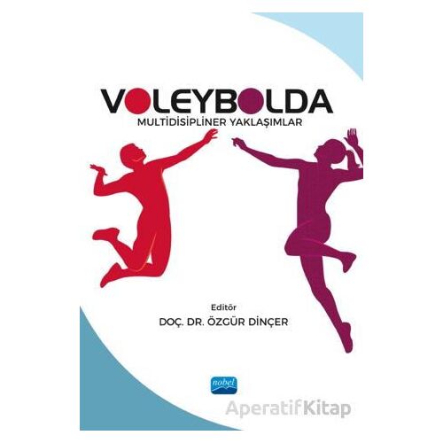 Voleybolda Multidisipliner Yaklaşımlar - Kolektif - Nobel Akademik Yayıncılık