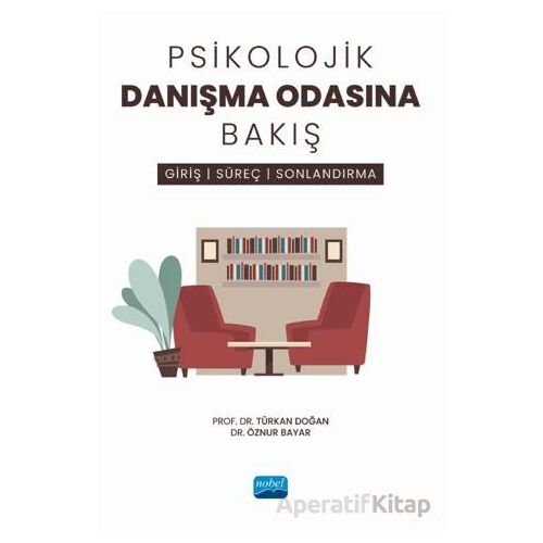 Psikolojik Danışma Odasına Bakış - Giriş, Süreç ve Sonlandırma