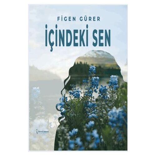 İçindeki Sen - Figen Gürer - İkinci Adam Yayınları