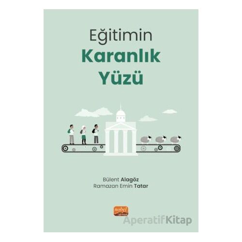 Eğitimin Karanlık Yüzü - Ramazan Emin Tatar - Nobel Bilimsel Eserler