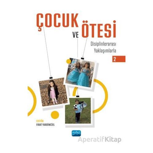 Çocuk ve Ötesi 2 - Disiplinlerarası Yaklaşımlarla - Semra Çinemere - Nobel Akademik Yayıncılık