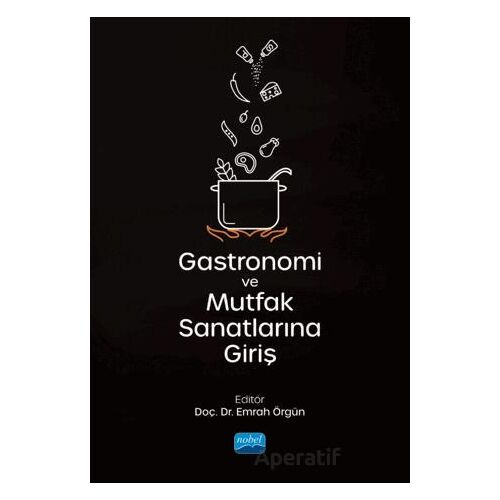 Gastronomi ve Mutfak Sanatlarına Giriş - Kolektif - Nobel Akademik Yayıncılık