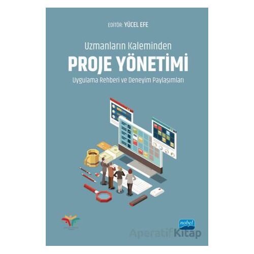 Uzmanların Kaleminden Proje Yönetimi Uygulama Rehberi ve Deneyim Paylaşımları