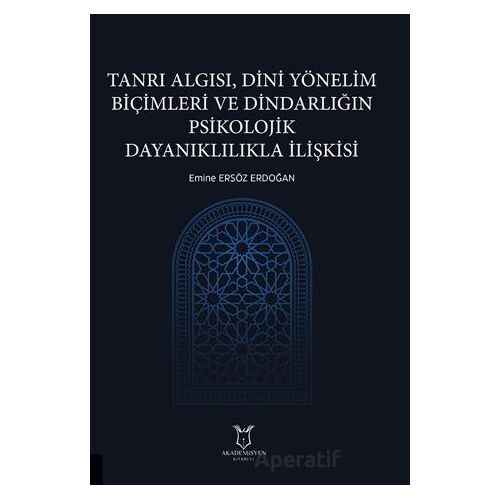 Tanrı Algısı, Dini Yönelim Biçimleri ve Dindarlığın Psikolojik Dayanıklılıkla İlişkisi