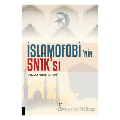 İslamofobi’nin 5N1K’sı - Müşerref Yardım - Akademisyen Kitabevi
