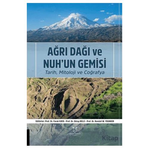 Ağrı Dağı ve Nuh’un Gemisi Tarih, Mitoloji ve Coğrafya - Kolektif - Akademisyen Kitabevi