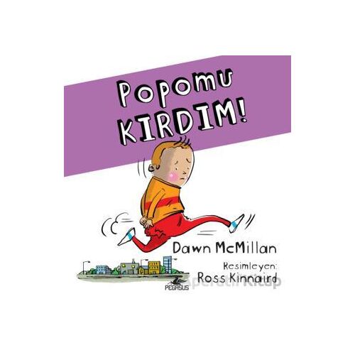 Popomu Kırdım! - Dawn McMillan - Pegasus Çocuk Yayınları