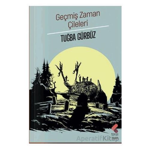 Geçmiş Zaman Çileleri - Tuğba Gübrüz - Klaros Yayınları