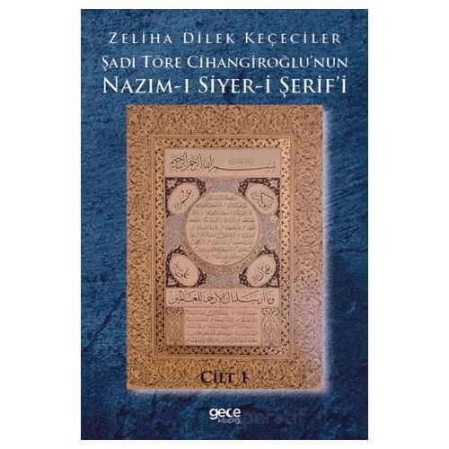 Şadi Töre Cihangiroğlunun Nazım-ı Siyer-i Şerifi Cilt 1 - Zeliha Dilek Keçeciler - Gece Kitaplığı