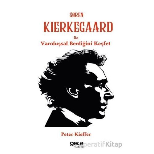 Søren Kierkegaard ile Varoluşsal Benliğini Keşfet - Peter Kieffer - Gece Kitaplığı