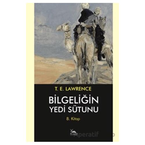 Bilgeliğin Yedi Sütunu 8. Kitap - Thomas Edward Lawrence - Sarmal Kitabevi