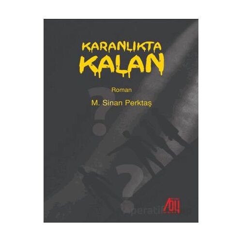 Karanlıkta Kalan - M. Sinan Perktaş - Baygenç Yayıncılık